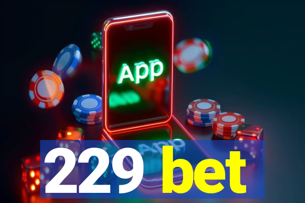 229 bet